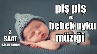 piş piş ve uyku müziği (uyutma garantili-siyah ekran 3 saat)--lullaby for babies to go to sleep.