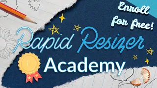 Become a Design Expert at Rapid Resizer Academy