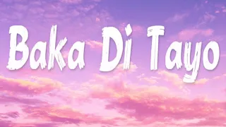 Baka Di Tayo -Yayoi(w/ lyrics)