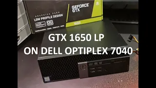 Low Profile GTX 1650 in Dell Optiplex 7040 SFF