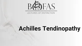 Achilles Tendinopathy - BOFAS Lectures of Distinction