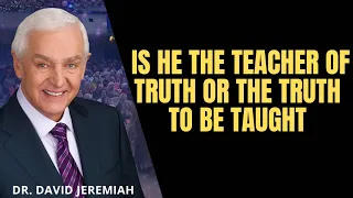 The Teachings - Is He the Teacher of Truth or the Truth to Be Taught | David Jeremiah 2024