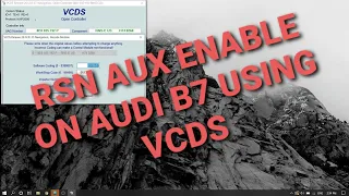 RSN AUX ENABLE ON AUDI B7 USING VCDS