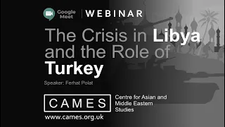 CAMES Webinar - The crisis in Libya and the role of Turkey