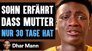 SOHN ERFÄHRT Dass Mutter Nur 30 Tage Hat | Dhar Mann Studios