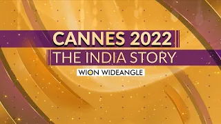 Cannes 2022: The India story | WION Wideangle