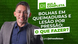 Bolhas em queimaduras e lesão por pressão: O que fazer?