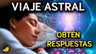 ENCUENTRA Las SOLUCIONES Con Un VIAJE ASTRAL🌌[Música 432Hz]