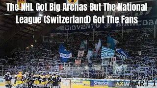 The NHL Got Big Arenas But The National League (Switzerland) Got The Fans