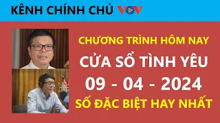 [SỐ ĐẶC BIỆT MỚI NHẤT] KÊNH CHÍNH CHỦ VOV - Cửa Sổ Tình Yêu hôm nay 9/4/2024| Nghe Đinh Đoàn Tư Vấn