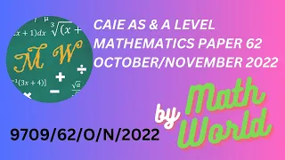 Solved CAIE A Level  Math Paper 62 for October/November 2022 (9709/62/O/N/2022)