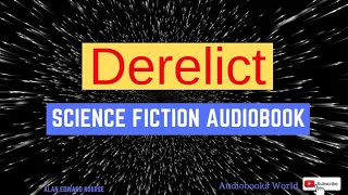 Science fiction long story audiobook - Derelict