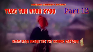 Tuag tau ntau xyoo  Niam neeb nkauj yig the hmong castome (part 12 ) 4/25/2023