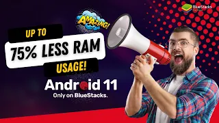 Up to 75% Less RAM Usage | BlueStacks powered by Android 11