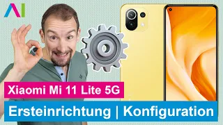 Xiaomi Mi 11 Lite 5G - Ersteinrichtung und Konfiguration • 📱 • ⚙️ • ☑️ •