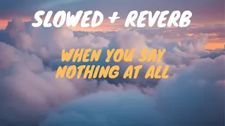 When you say nothing at all Slowed + Reverb (ronan keting)