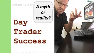 Day Trader Success:  A myth or reality?
