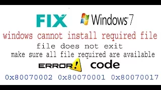 windows cannot install required files Error 0x80070017, 0x80070002, 0x80070001, :0x80070570