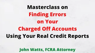 Masterclass 1 on finding errors on charged-off accounts (using the FCRA)