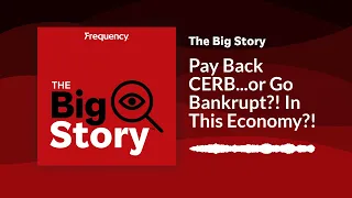 Pay Back CERB...or Go Bankrupt?! In This Economy?! | The Big Story