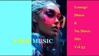 Lounge Disco & Nu Disco Mix Vol 53