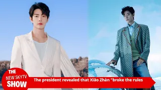 The brand president revealed that Xiao Zhan "breaks the rules"! Praise Xiao Zhan as an international