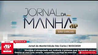 Jornal da Manhã Edição São Carlos | 18/03/2024