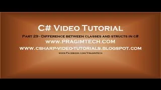 Part 29 - C# Tutorial - Difference between classes and structs in c#.avi
