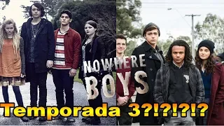 NOWHERE BOYS TEMPORADA 3 | ¿Existe?, que paso?, donde verla?