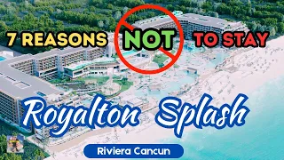 7 Reasons Why You Should NOT Stay 🚫 Royalton Splash Riviera Cancun