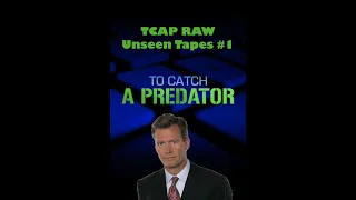 To Catch a Predator Predator Raw  - The Unseen Tapes #1 [FULL CLIP]