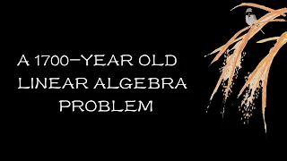 A 1700-year old math problem using Gaussian Elimination