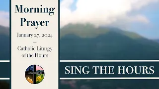 1.27.24 Lauds, Saturday Morning Prayer of the Liturgy of the Hours