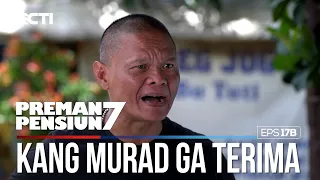 Kang Murad Marah Karna Cuma Taslim Yang Dihajar - PREMAN PENSIUN 7 Part (2/2)