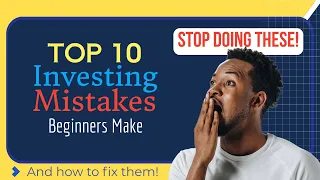 Invest with Confidence: Top 10 Investing Mistakes Beginners Make - and How to Fix Them
