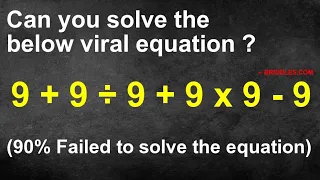 9 + 9 ÷ 9 + 9 * 9 - 9  Viral BODMAS Puzzle Problem  For Maths Genius