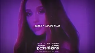 Ariana Grande - nasty (2000s mix)