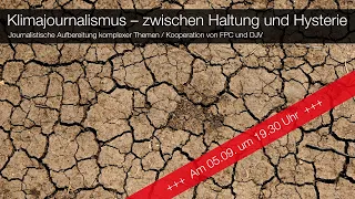 Klimajournalismus – zwischen Haltung und Hysterie: Journalistische Aufbereitung komplexer Themen