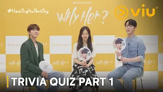 Why Her | Trivia Quiz Part 1 | Sub Indo | Seo Hyun Jin, Hwang In Yeop, Bae In Hyuk