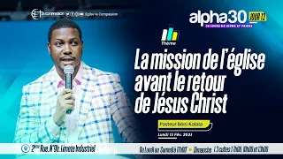 La mission de l’église avant le retour de Jésus Christ ALPHA30 JOUR 13 - Pst Béni Kalala -13|02|2023