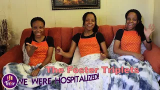 The Foster Triplets || We Were Hospitalized