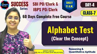 Day 4- Class 7 | Alphabet Test Complete Concept |Free Quant Course|SBI & IBPS PO/Clerk| Smriti Sethi