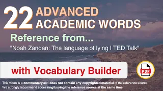 22 Advanced Academic Words Ref from "Noah Zandan: The language of lying | TED Talk"