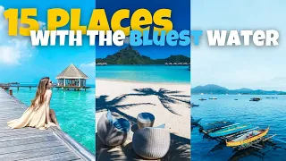 Bluest Water On Earth - 15 Places | Most Crystal Clear Water On The Planet | Travel Max