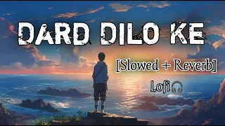 Dard Dilo Ke [Slowed+Reverb] Song | sad lofi song | Broken heart touching Song💔🎧🥀 | Mohammad irfaan