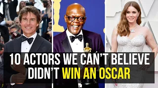 10 Actors Can't Believe Never Won an Oscar