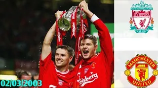 Liverpool vs Man Utd 02/03/2003- EFL Cup 2002/2003 (League Cup) (Final)