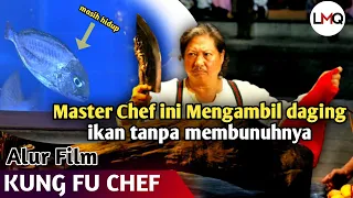 MENGAMBIL DAGING IKAN TANPA MEMBUNUHNYA ‼ Alur cerita film Kung Fu Chef