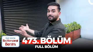 En Hamarat Benim 473. Bölüm