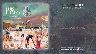 LUIS PRADO "La Vida Adulta Es Una Estafa" (Audiosingle)